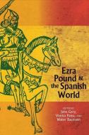 Ezra Pound and the Spanish World di Patea edito da OXFORD UNIV PR