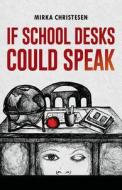 If School Desks Could Speak di Mirka Christesen edito da Book Venture Publishing LLC