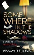 Somewhere In The Shadows: Someone Is Wat di DIVYATA RAJARAM, edito da Lightning Source Uk Ltd