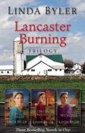 Lancaster Burning Trilogy di Linda Byler edito da GOOD BOOKS