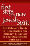 First Steps to a New Jewish Spirit: Reb Zalman's Guide to Recapturing the Intimacy & Ecstasy in Your Relationship with G di Zalman Schachter-Shalomi edito da JEWISH LIGHTS PUB