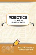 Robotics Technical Journal Notebook - For Stem Students & Robotics Enthusiasts: Build Ideas, Code Plans, Parts List, Tro di Digital Bread edito da LIGHTNING SOURCE INC