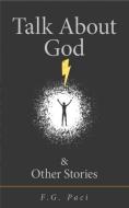 Talk About God & Other Stories di F. G. Paci edito da Guernica Editions (CA)