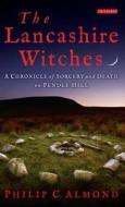 The Lancashire Witches di Philip C. Almond edito da I.b.tauris & Co Ltd