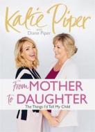 From Mother to Daughter di Katie Piper, Diane Piper edito da Quercus Publishing
