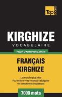 Vocabulaire Français-Kirghize Pour l'Autoformation - 7000 Mots di Andrey Taranov edito da T&P BOOKS PUB LTD