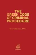 The Greek Code of Criminal Procedure di Daniel Alexander Webber, John Anthony O'Shea edito da Lex Graeca Limited