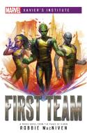 First Team: A Marvel: Xavier's Institute Novel di Robbie Macniven edito da ASMODEE PR