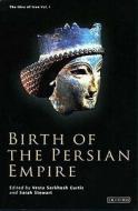 Birth of the Persian Empire di Vesta Sarkhosh Curtis, Sarah Stewart edito da I.B. Tauris & Co. Ltd.