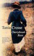 Cherrybrook Rose di Tania Crosse edito da Severn House Publishers Ltd