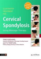 Illustrated Treatment For Cervical Spondylosis Using Massage Therapy di Yu Tianyuan, Tang Xuezhang edito da Jessica Kingsley Publishers