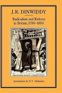 Radicalism and Reform in Britain, 1780-1850 di John R. Dinwiddy edito da Bloomsbury Publishing PLC