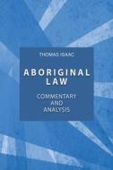 Aboriginal Law, Fourth Edition di Thomas Isaac edito da UBC Press