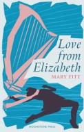 Love From Elizabeth di Mary Fitt edito da Moonstone Press