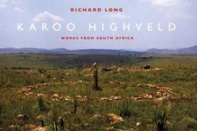 RICHARD LONG: KAROO HIGHVELD HB di Ben Tuffnell edito da Haunch of Venison