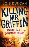 Killing Mr Griffin di Lois Duncan edito da Little, Brown Book Group