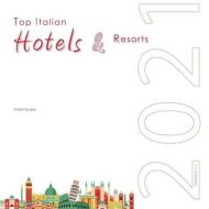 TOP ITALIAN HOTELS RESORTS 2021 di OVIDIO GUAITA edito da LIGHTNING SOURCE UK LTD