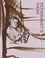 Rembrandt'S Mark edito da Paul Holberton Publishing