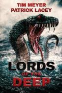 Lords of the Deep di Tim Meyer, Patrick Lacey edito da SEVERED PR