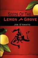 Seeds Of The Lemon Grove di Joe D'Amato edito da Wandering Sage Bookstore & More, Llc