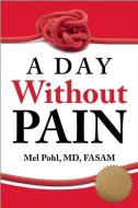 Day without Pain di Mel Pohl edito da Central Recovery Press
