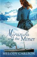 Miranda and the Miner di Melody Carlson edito da WhiteFire Publishing