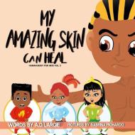 My Amazing Skin Can Heal: A Book about Boo-Boos, Bandages and Band AIDS di Sabrina Pichardo, A. D. Largie edito da LIGHTNING SOURCE INC