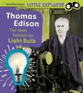 Thomas Edison: The Man Behind the Light Bulb di Lucia Tarbox Raatma edito da PEBBLE BOOKS