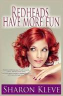 Redheads Have More Fun di Sharon Kleve edito da Createspace Independent Publishing Platform