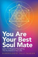 You Are Your Best Soul Mate di Faubion Sally Faubion edito da Balboa Press