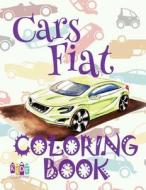 ✌ Cars Fiat ✎ Cars Coloring Book Boys ✎ Coloring Book 1st Grade ✍ (Coloring Book Bambini) Coloring Book Fantasia: ✌ Colo di Kids Creative Publishing edito da Createspace Independent Publishing Platform