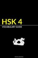 Hsk 4 Vocabulary Guide: Vocabularies, Pinyin & Example Sentences di Pinhok Languages edito da Createspace Independent Publishing Platform