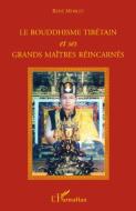 Le bouddhisme tibétain et ses grands maîtres réincarnés di René Morlet edito da Editions L'Harmattan