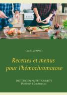 Recettes et menus pour l'hémochromatose di Cedric Menard edito da Books on Demand