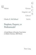Prophets, Paupers or Professionals? di Charles E. McClelland edito da Lang, Peter