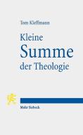 Kleine Summe der Theologie di Tom Kleffmann edito da Mohr Siebeck GmbH & Co. K