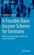 A Feasible Basic Income Scheme for Germany di Maximilian Sommer edito da Springer-Verlag GmbH