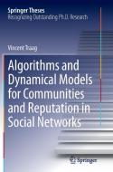 Algorithms and Dynamical Models for Communities and Reputation in Social Networks di Vincent Traag edito da Springer International Publishing