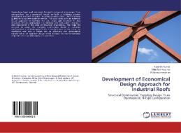 Development of Economical Design Approach for Industrial Roofs di K Senthil Kumar, Shini Shanmughan, R Balasubramanian edito da LAP Lambert Academic Publishing