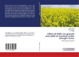 Effect of PGR's on growth and yield of mustard under drought stress di Nikita Nehal, Nitish Sharma, A. H. Khan edito da LAP Lambert Academic Publishing