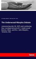 The Underwood-Marples Debate di John Marples, Benjamin F. Underwood, John T. Hawke edito da hansebooks