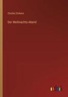Der Weihnachts-Abend di Charles Dickens edito da Outlook Verlag