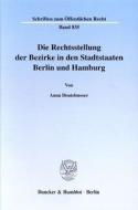 Die Rechtsstellung der Bezirke in den Stadtstaaten Berlin und Hamburg. di Anna Deutelmoser edito da Duncker & Humblot GmbH