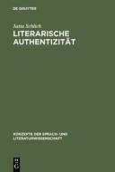 Literarische Authentizität di Jutta Schlich edito da De Gruyter