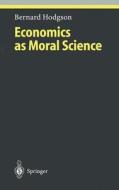 Economics as Moral Science di Bernard Hodgson edito da Springer Berlin Heidelberg