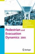 Pedestrian And Evacuation Dynamics 2005 edito da Springer-verlag Berlin And Heidelberg Gmbh & Co. Kg