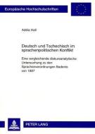 Deutsch und Tschechisch im sprachenpolitischen Konflikt di Adéla Hall edito da Lang, Peter GmbH
