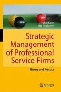 Strategic Management of Professional Service Firms di Stephan Kaiser, Max Josef Ringlstetter edito da Springer-Verlag GmbH