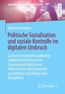Politische Sozialisation und soziale Kontrolle im digitalen Umbruch di Maria Tsenekidou edito da Springer Fachmedien Wiesbaden