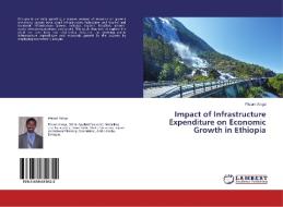Impact of Infrastructure Expenditure on Economic Growth in Ethiopia di Fitsum Arega edito da LAP Lambert Academic Publishing